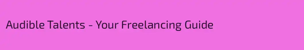Audible Talents - Your Freelancing Guide